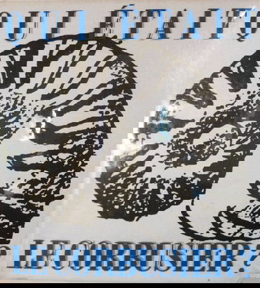 QUI ETAIT LE CORBUSIER ?