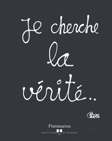 Je cherche la vérité : Musée d'art moderne et contemporain, Nice, 17 février - 27 mai 2001