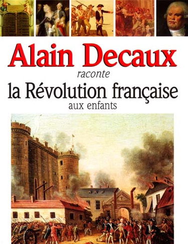 Alain Decaux raconte la Révolution française aux enfants