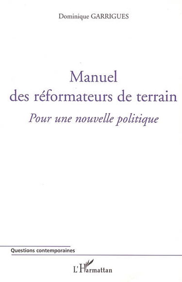 Manuel des réformateurs de terrain : pour une nouvelle politique