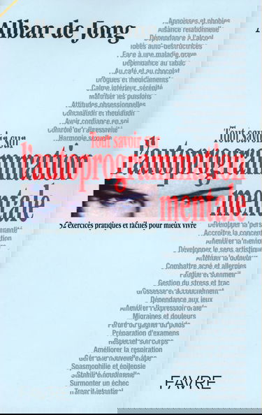 Tout savoir sur l'autoprogrammation mentale : et l'hypnose du IIe millénaire : 52 conseils pratiques pour améliorer votre quotidien semaine après semaine