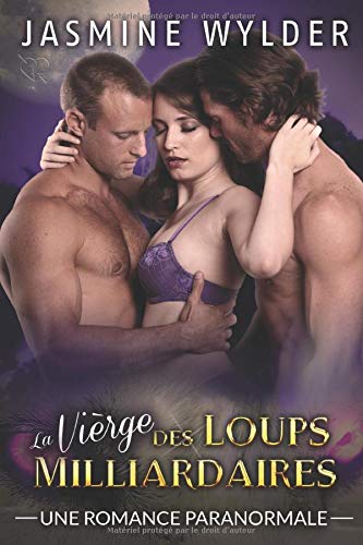 La Vièrge des Loups milliardaires: Une Romance Paranormale