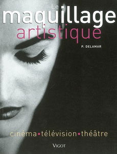 Maquillage artistique : cinéma, télévision, théâtre