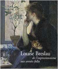 Marie-Louise Breslau : une artiste suisse au temps de l'impressionnisme : exposition, Lausanne, Musée des beaux-arts, 13 oct. 2001-13 janv. 2002