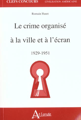 Le crime organisé à la ville et à l'écran : 1929-1951