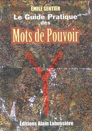 Le guide pratique des mots de pouvoir: Des pantacles runiques pour faire face à des situations exigeant des réponses appropriées et immédiates
