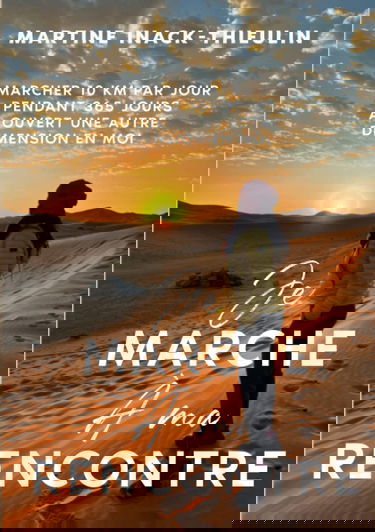 Je marche à ma rencontre: Marcher 10 km par jour pendant 365 jours a ouvert une autre dimension en moi