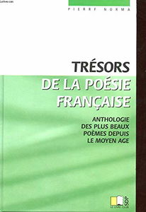 TRESORS DE LA POESIE FRANCAISE. ANTHOLOGIE DES PLUS BEAUX POEMES DEPUIS LE MOYEN AGE
