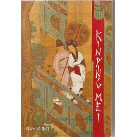 Kin P'ing Mei ou la Merveilleuse histoire de Hsi Men avec ses six femmes