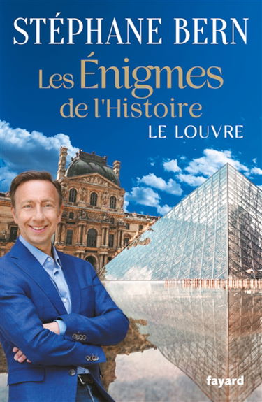 Les énigmes de l'histoire. Le Louvre