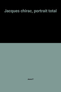 Jacques Chirac, portrait total