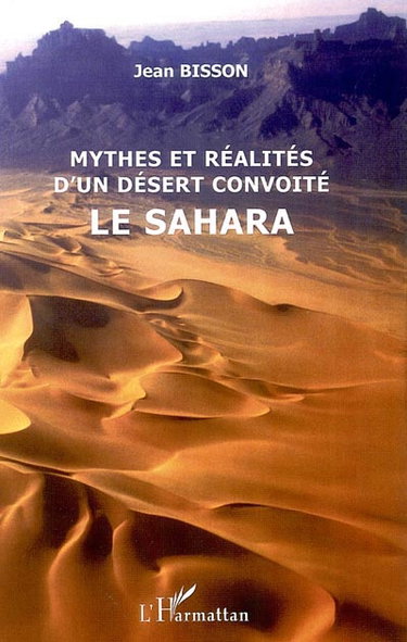Couverture de Mythes et réalités d'un désert convoité : le Sahara