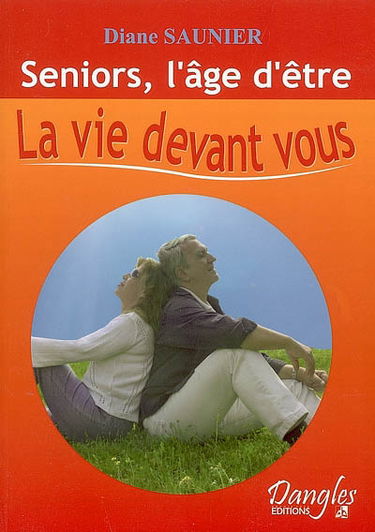 Seniors, l'âge d'être : la vie devant vous