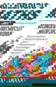 Allergic'o Maths, tome 2: Réconciliez-vous avec les maths du quotidien