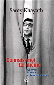 Connais-moi toi-même. Guerres, humour et franbaniaiseries