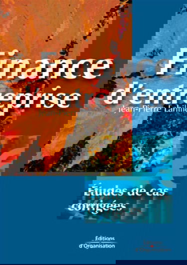 Finance d'entreprise : études de cas corrigées