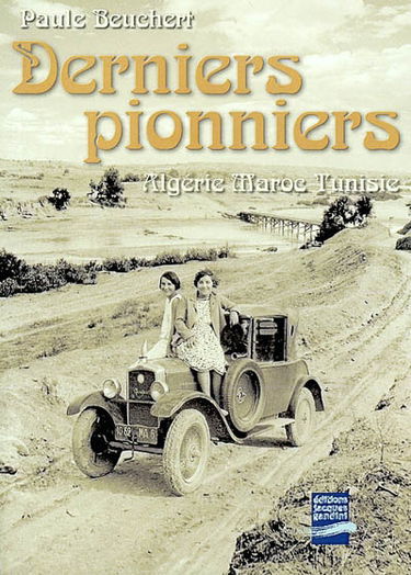 Derniers pionniers : Algérie, Maroc, Tunisie