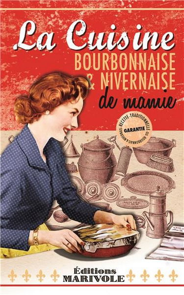 La cuisine bourbonnaise & nivernaise de mamie