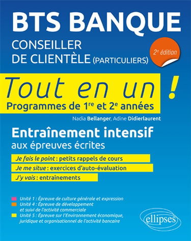 BTS banque, conseiller de clientèle particuliers : programmes de 1re et 2e années, tout en un : entraînement intensif aux épreuves écrites