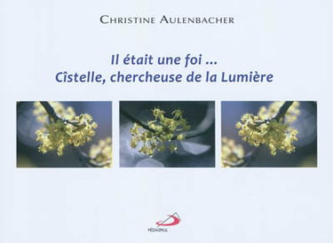 Il était une fois... Cîstelle, chercheuse de la lumière