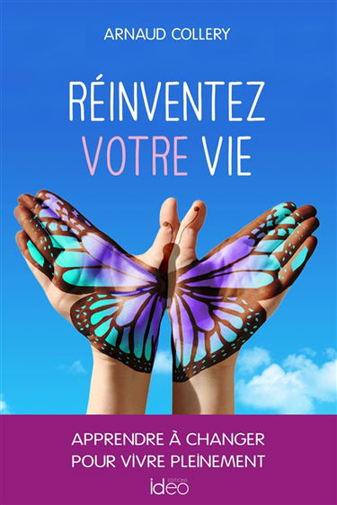 Réinventez votre vie : apprendre à changer pour vivre pleinement