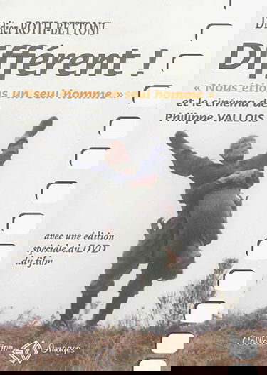 Différent ! : Nous étions un seul homme et le cinéma de Philippe Vallois : avec le découpage, les dialogues et une édition spéciale du DVD du film. Au cinéma Opéra à Lyon, un dimanche de mars 2011. Nous étions un seul homme : édition spéciale