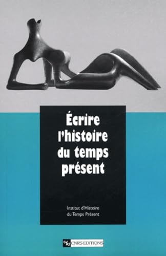 Ecrire l'histoire du temps présent : études en hommage à François Bédarida
