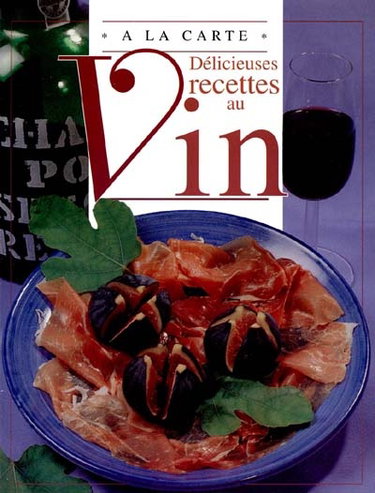 Couverture de Délicieuses recettes au vin