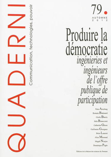 Quaderni, n° 79. Produire la démocratie : ingénieries et ingénieurs de l'offre publique de participation