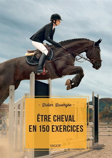 Couverture de Etre cheval en 150 exercices