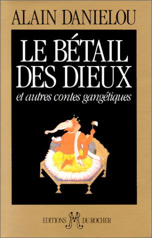Le Bétail des dieux : et autres contes gangétiques