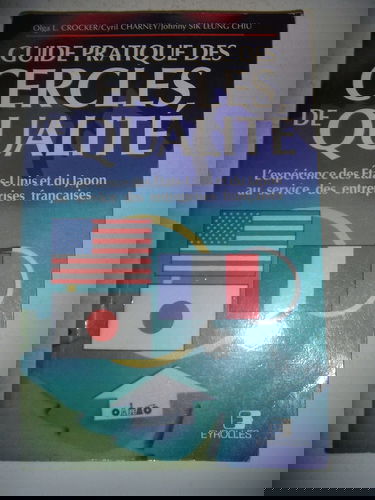 Guide pratique des cercles de qualité : l'expérience des Etats-Unis et du Japon au service des entreprises françaises