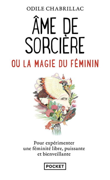 Ame de sorcière ou La magie du féminin : pour expérimenter une féminité libre, puissante et bienveillante