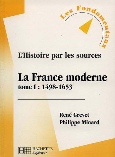 La France moderne. Vol. 1. 1498-1653