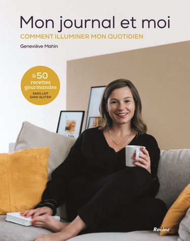 Mon journal et moi : comment illuminer mon quotidien & 50 recettes gourmandes sans lait, sans gluten