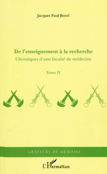 Chroniques d'une faculté de médecine. Vol. 4. De l'enseignement à la recherche