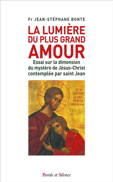 La lumière du plus grand amour : essai sur la dimension du mystère de Jésus-Christ contemplée par saint Jean