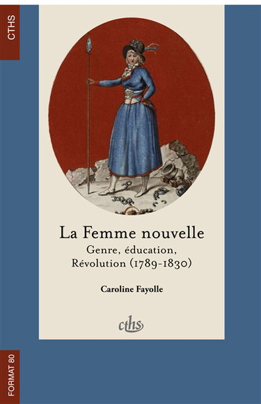 La femme nouvelle : genre, éducation, Révolution (1789-1830)