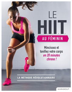 Le HIIT au féminin : mincissez et tonifiez votre corps en 20 minutes chrono !