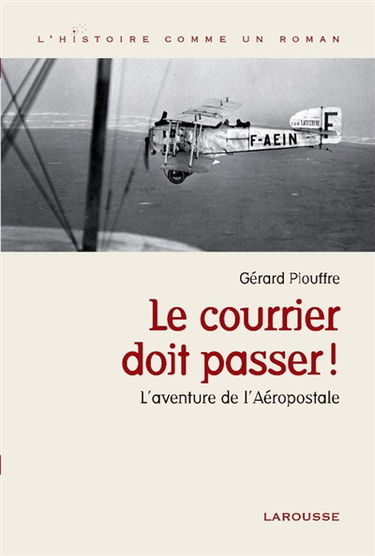 Le courrier doit passer ! : l'aventure de l'Aéropostale