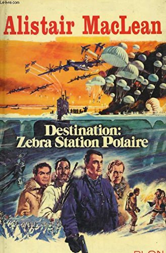 Couverture de DESTINATION: ZEBRA STATION POLAIRE par Alistair MacLean