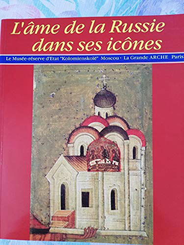 L'âme de la Russie dans ses icônes : Catalogue de l'exposition, Paris, La Grande arche, 1998