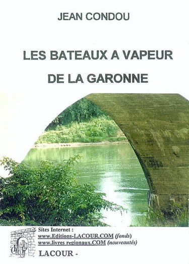 Les bateaux à vapeur de la Garonne et de ses affluents : depuis 1791
