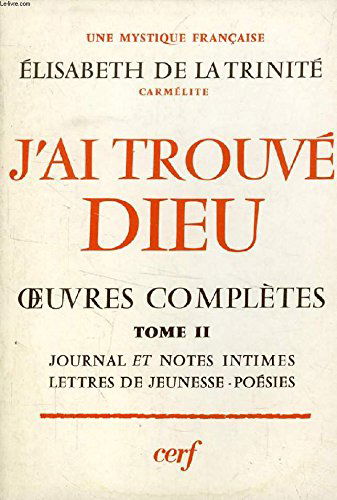 J'ai trouvé Dieu : oeuvres complètes. Vol. 1-1. Traités spirituels