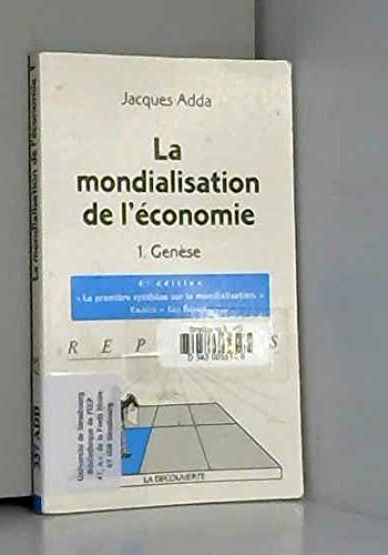 La mondialisation de l'économie: Tome 1, Genèse