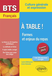 A table ! : formes et enjeux du repas : BTS français, culture générale et expression, examen 2025