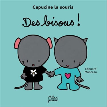 Capucine la souris. Vol. 2004. Des bisous !