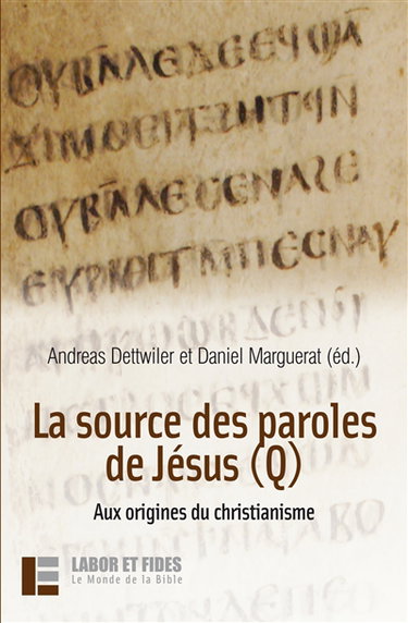 La source des paroles de Jésus (Q) : aux origines du christianisme