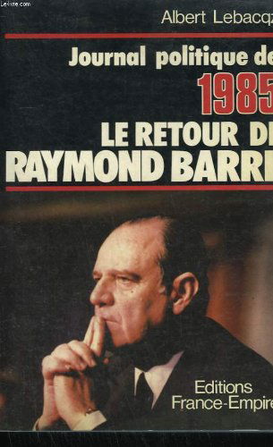 Le Retour de Raymond Barre (Journal politique de l'année...)