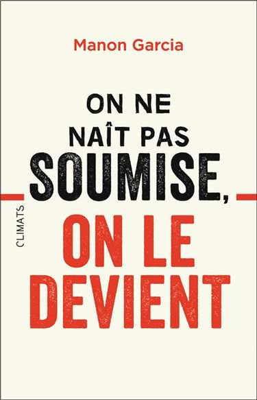 On ne naît pas soumise, on le devient